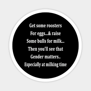 Get Some Roosters For Eggs And Raise Some Bulls For Milk Magnet